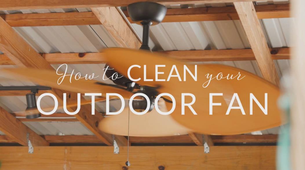 How to Clean Your Outdoor Fan